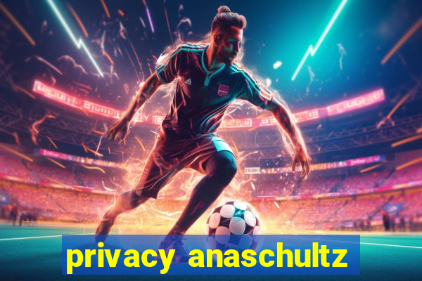 privacy anaschultz