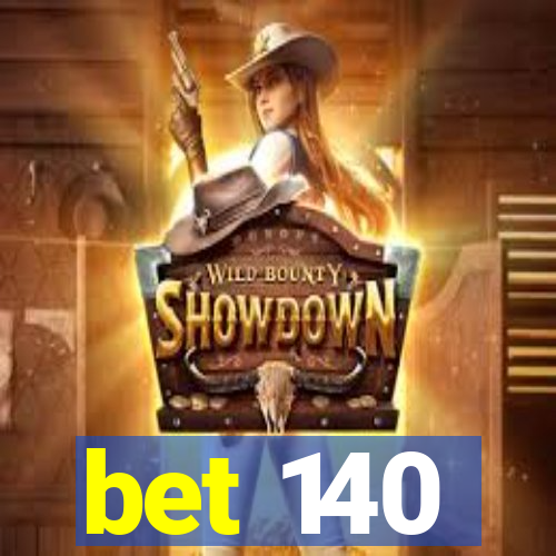 bet 140