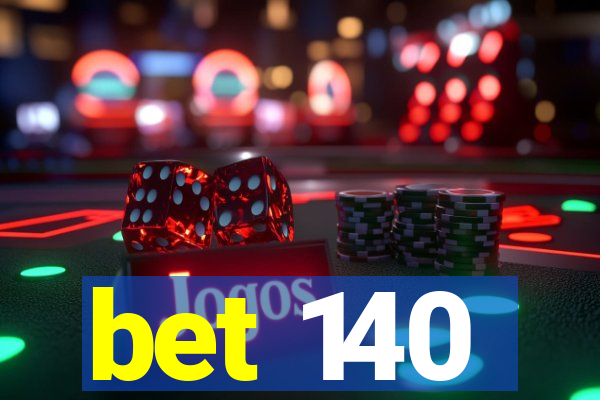 bet 140