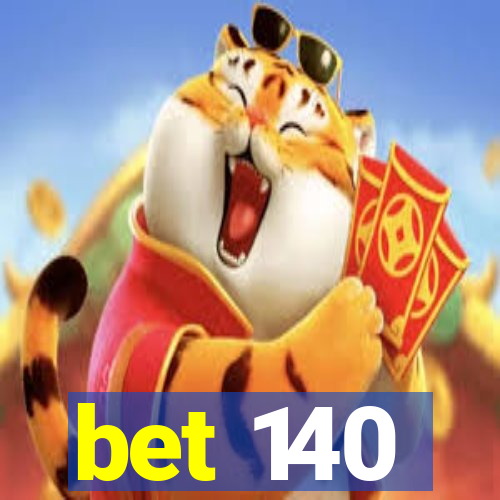 bet 140