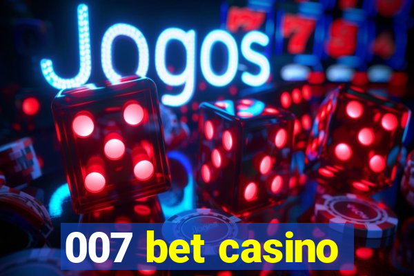 007 bet casino