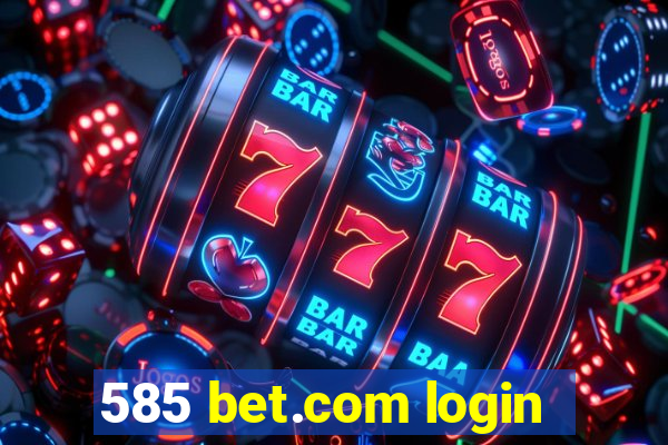 585 bet.com login