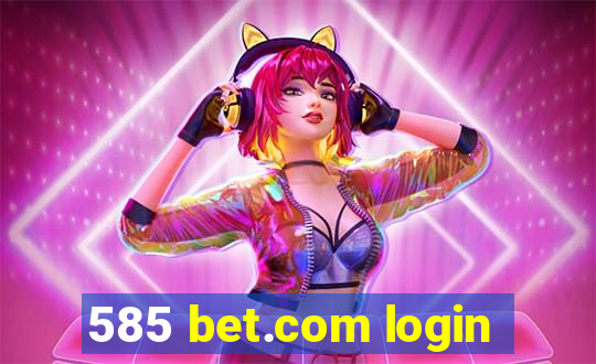 585 bet.com login