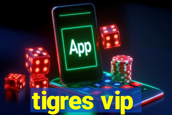 tigres vip