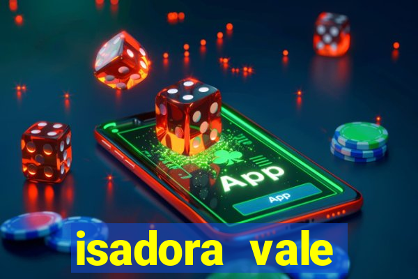 isadora vale reclame aqui