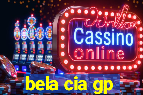 bela cia gp