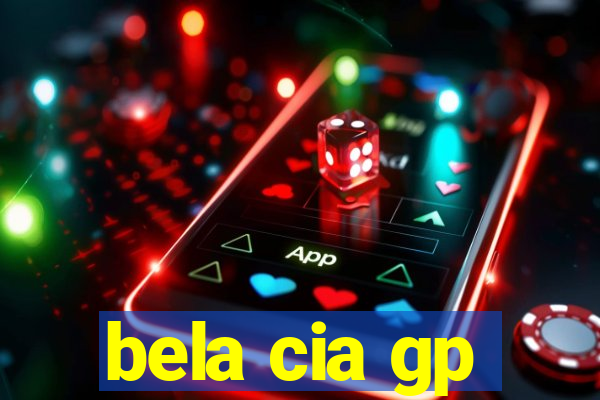 bela cia gp