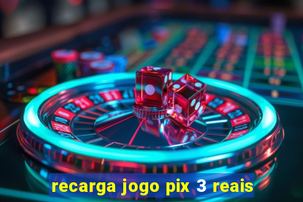 recarga jogo pix 3 reais