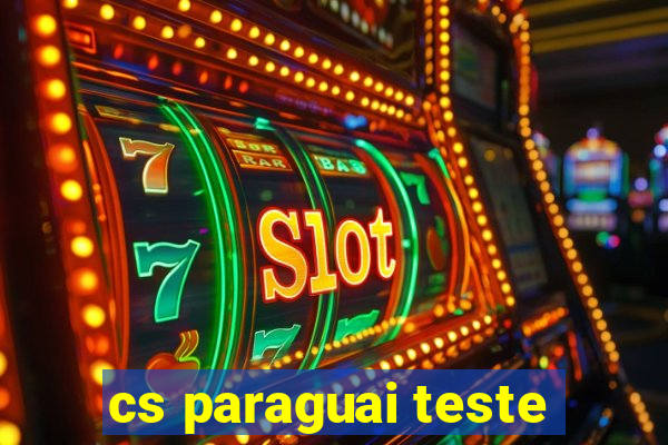 cs paraguai teste