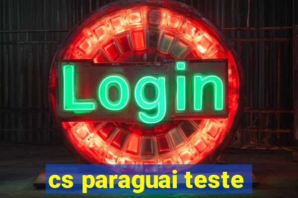 cs paraguai teste