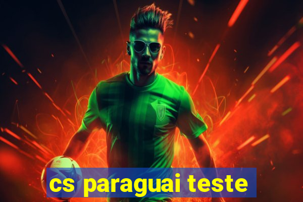 cs paraguai teste