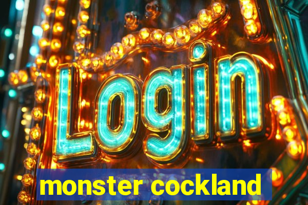 monster cockland