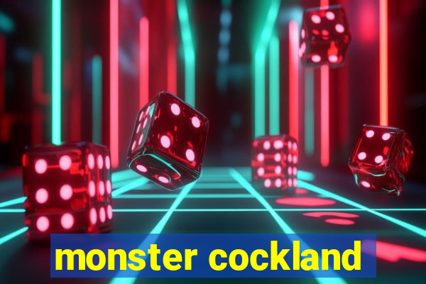 monster cockland