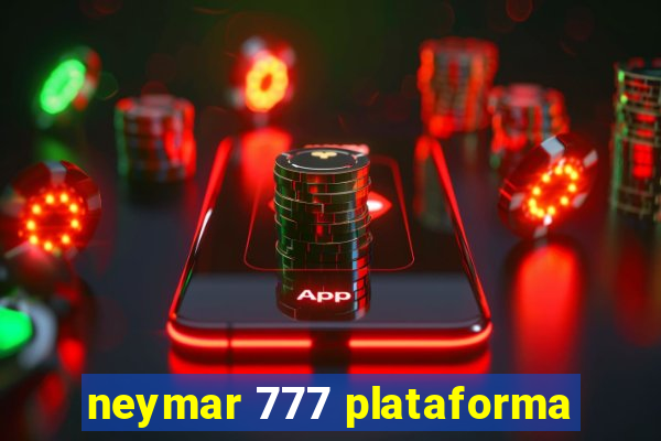 neymar 777 plataforma