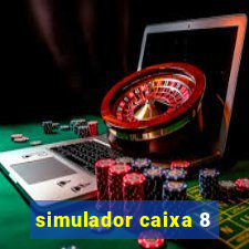 simulador caixa 8