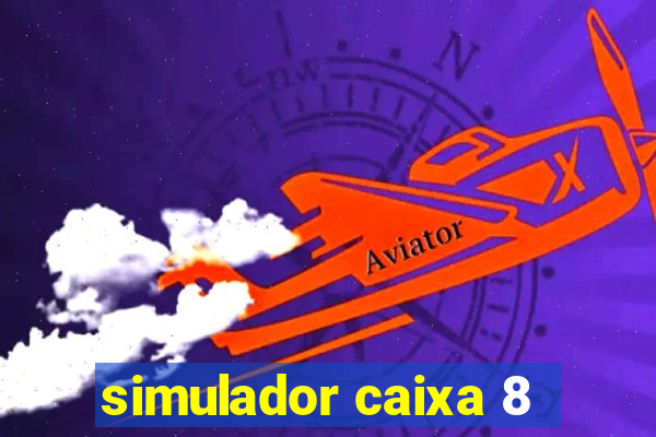 simulador caixa 8