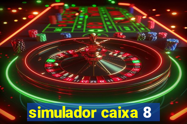 simulador caixa 8