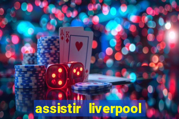 assistir liverpool x manchester city ao vivo futemax