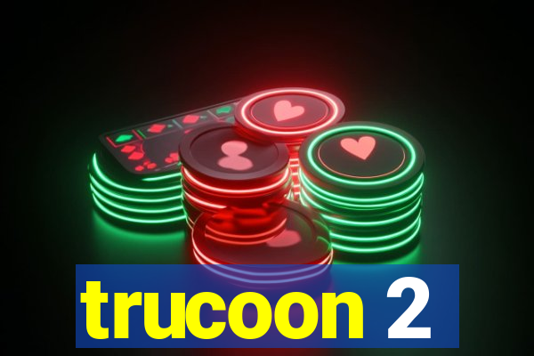 trucoon 2