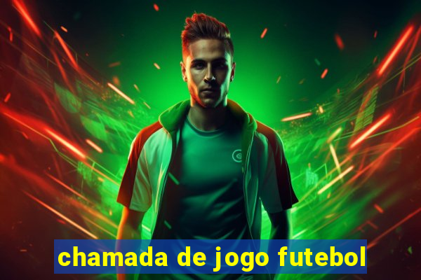 chamada de jogo futebol