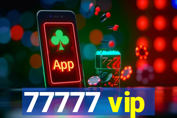 77777 vip