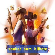 sonhar com bilhete de loteria