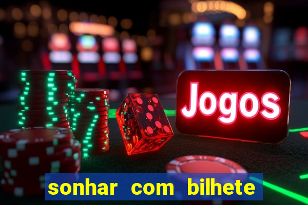 sonhar com bilhete de loteria