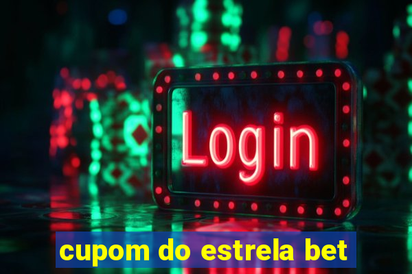 cupom do estrela bet