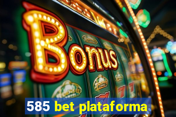 585 bet plataforma