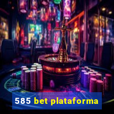 585 bet plataforma