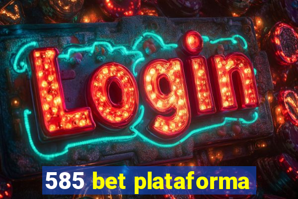 585 bet plataforma