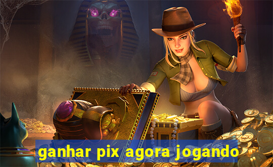 ganhar pix agora jogando