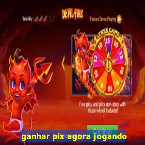 ganhar pix agora jogando