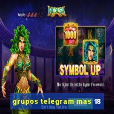 grupos telegram mas 18