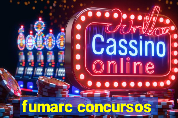 fumarc concursos