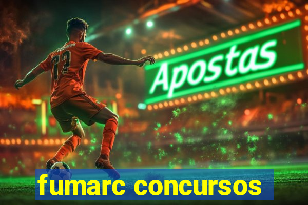 fumarc concursos