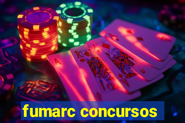 fumarc concursos