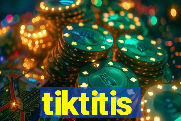 tiktitis