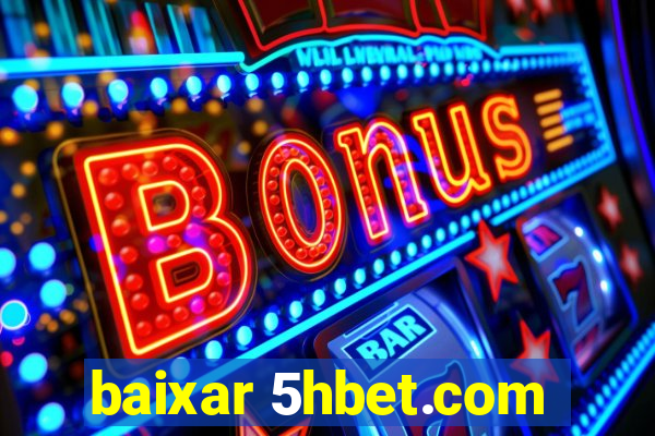 baixar 5hbet.com