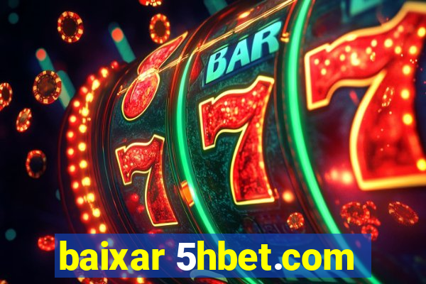 baixar 5hbet.com