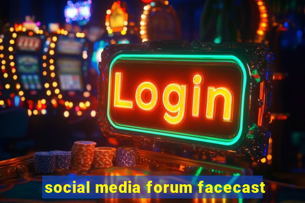 social media forum facecast