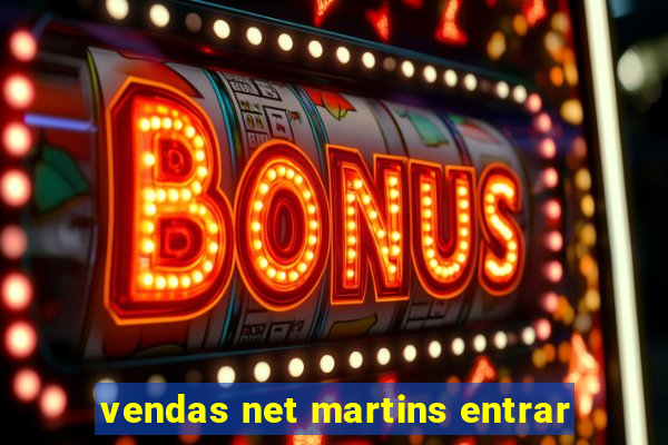 vendas net martins entrar