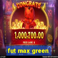 fut max green