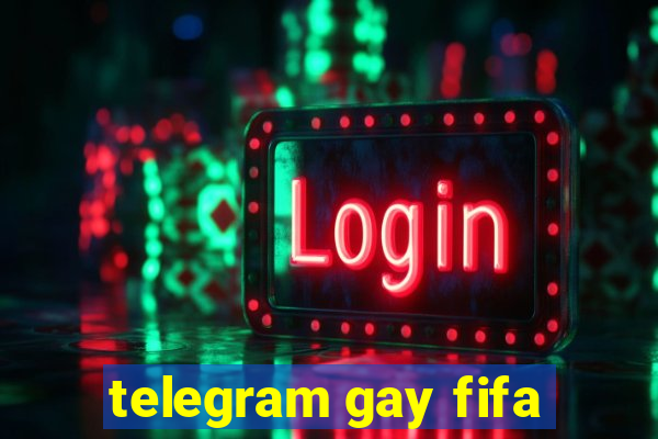 telegram gay fifa