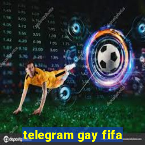 telegram gay fifa