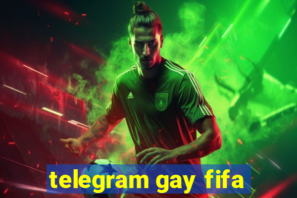 telegram gay fifa