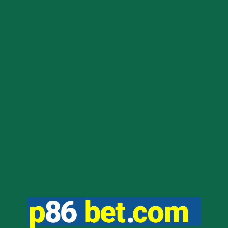 p86 bet.com