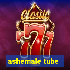 ashemale tube