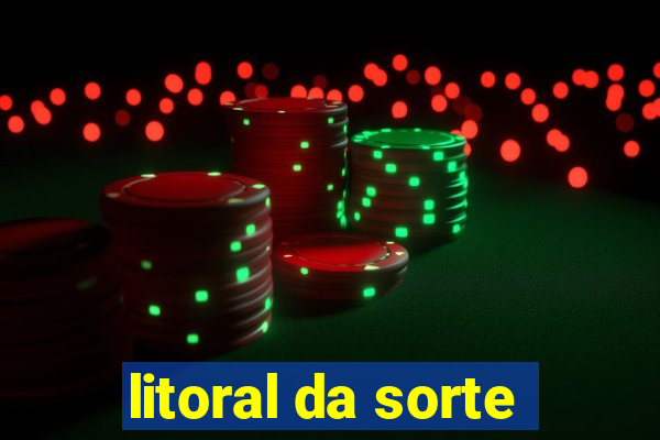 litoral da sorte