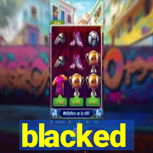 blacked